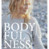 Bodyfulness