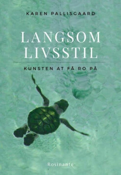 Langsom Livsstil - Kunsten At Få Ro På